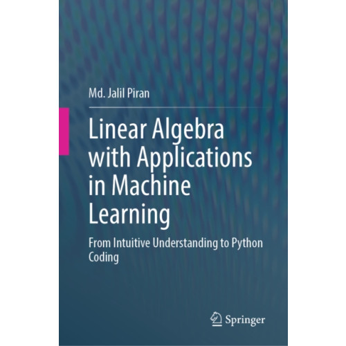 Springer Verlag, Singapore Linear Algebra with Applications in Machine Learning (inbunden, eng)
