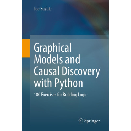 Springer Verlag, Singapore Graphical Models and Causal Discovery with Python (häftad, eng)