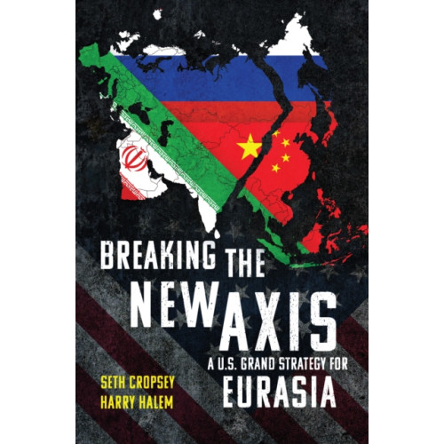 Naval Institute Press Breaking the New Axis (inbunden, eng)