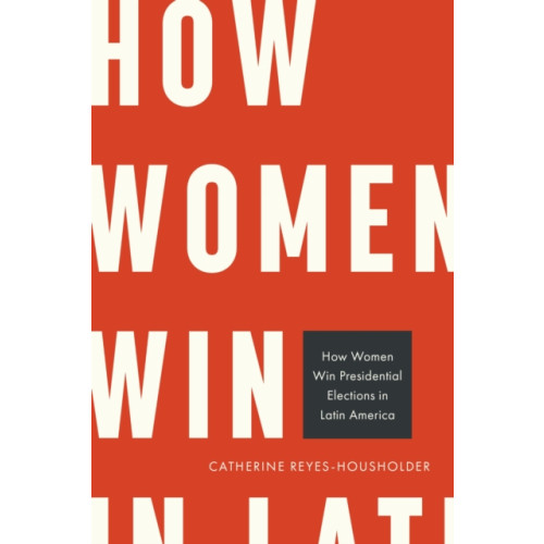 Temple University Press,U.S. How Women Win Presidential Elections in Latin America (häftad, eng)