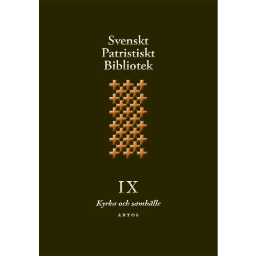Artos & Norma Bokförlag Svenskt Patristiskt bibliotek. Band 9, Kyrka och samhälle (inbunden)