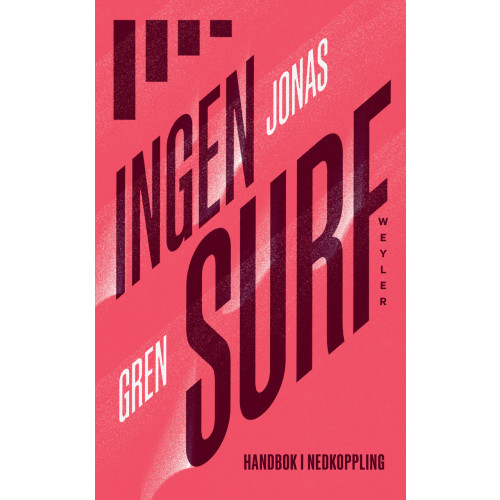 Jonas Gren Ingen surf : Handbok i nedkoppling (pocket)