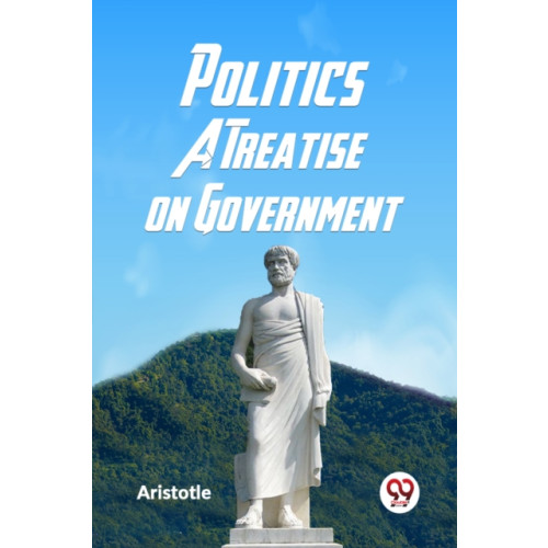 Double 9 Books LLP Politics a Treatise on Government (häftad, eng)