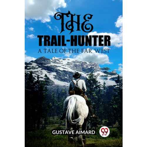 The Trail-HunterA Tale of the Far West (Edition2023) (häftad, eng)