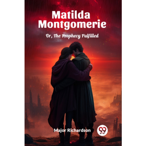 Matilda MontgomerieOr, The Prophecy Fulfilled (Edition2024) (häftad, eng)
