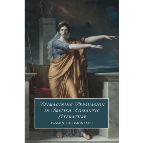 Cambridge University Press Reimagining Persuasion in British Romantic Literature (häftad, eng)