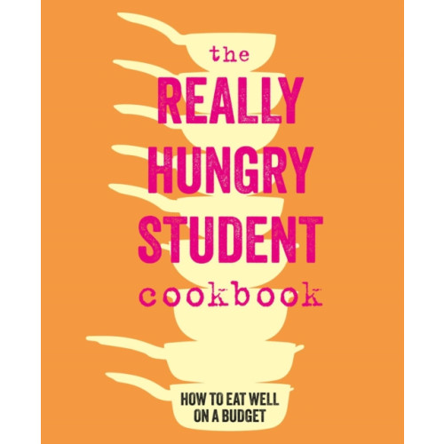 Ryland, Peters & Small Ltd The Really Hungry Student Cookbook (inbunden, eng)